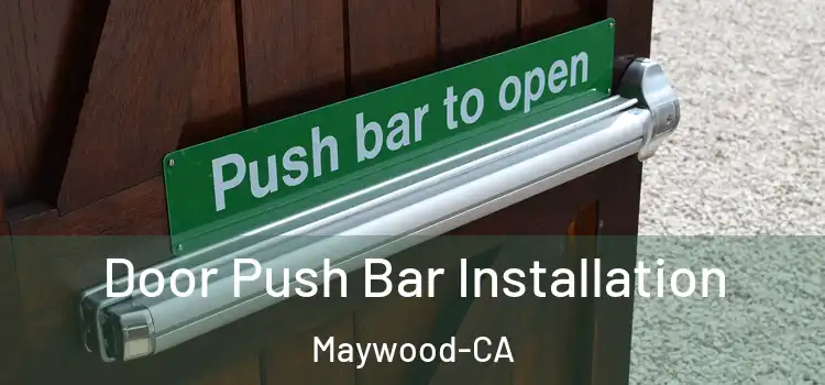  Door Push Bar Installation Maywood-CA
