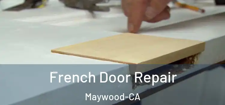  French Door Repair Maywood-CA