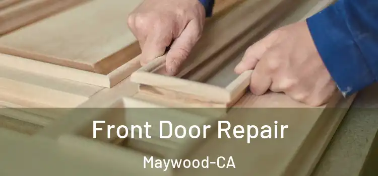  Front Door Repair Maywood-CA
