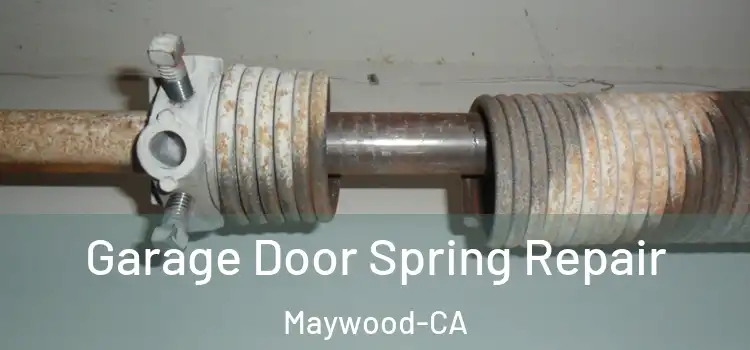  Garage Door Spring Repair Maywood-CA