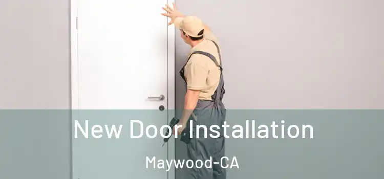  New Door Installation Maywood-CA